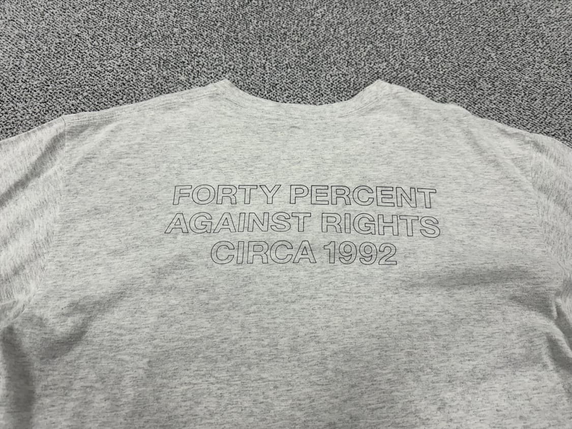 FORTY PERCENT AGAINST RIGHTS 티셔츠 상품이미지2