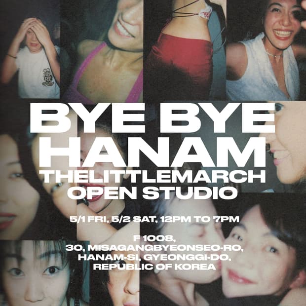 BYE BYE HANAM THELITTLEMARCH OPEN STUDIO