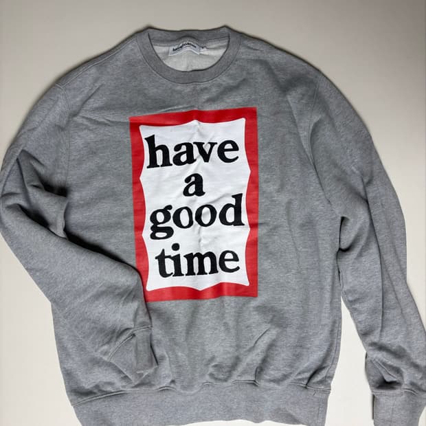 Have A Good Time Sweatshirt