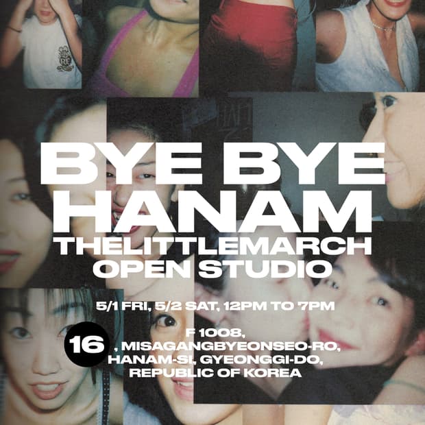 BYE BYE HANAM THELITTLEMARCH OPEN STUDIO