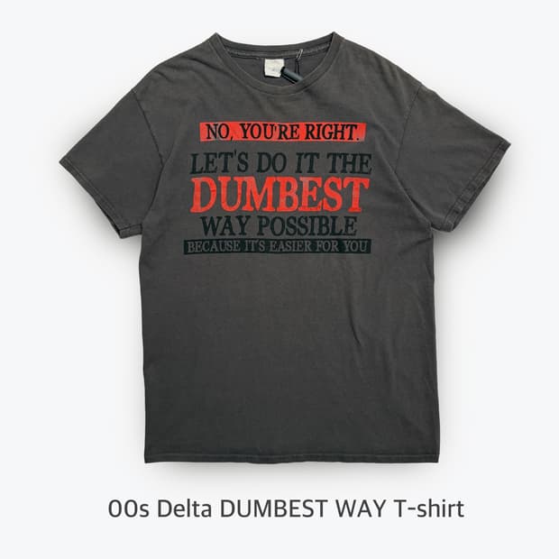 00s Delta DUMBEST WAY T-shirt