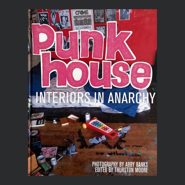 Punk House: Interiors in Anarchy (2007)