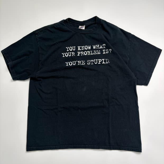 00s You're Stupid Tee (black)