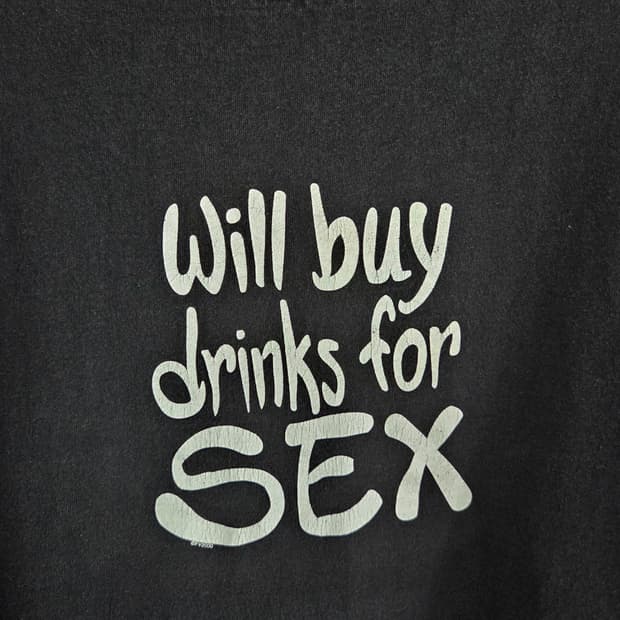 "Will buy drinks for sex" t-shirt