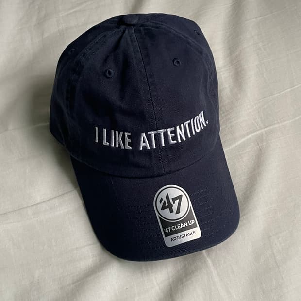 I LIKE ATTENTION. NOT FROM YOU