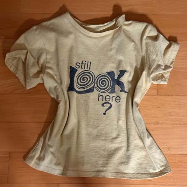 still Look here? T-shirt